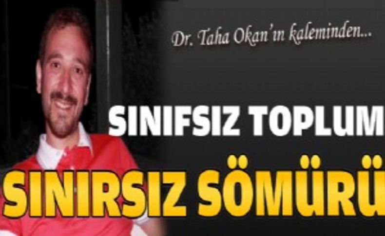 Sınıfsız toplum sınırsız sömürü